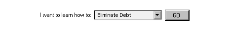 I want to learn how to Eliminate Debt I want to learn how to Eliminate Debt