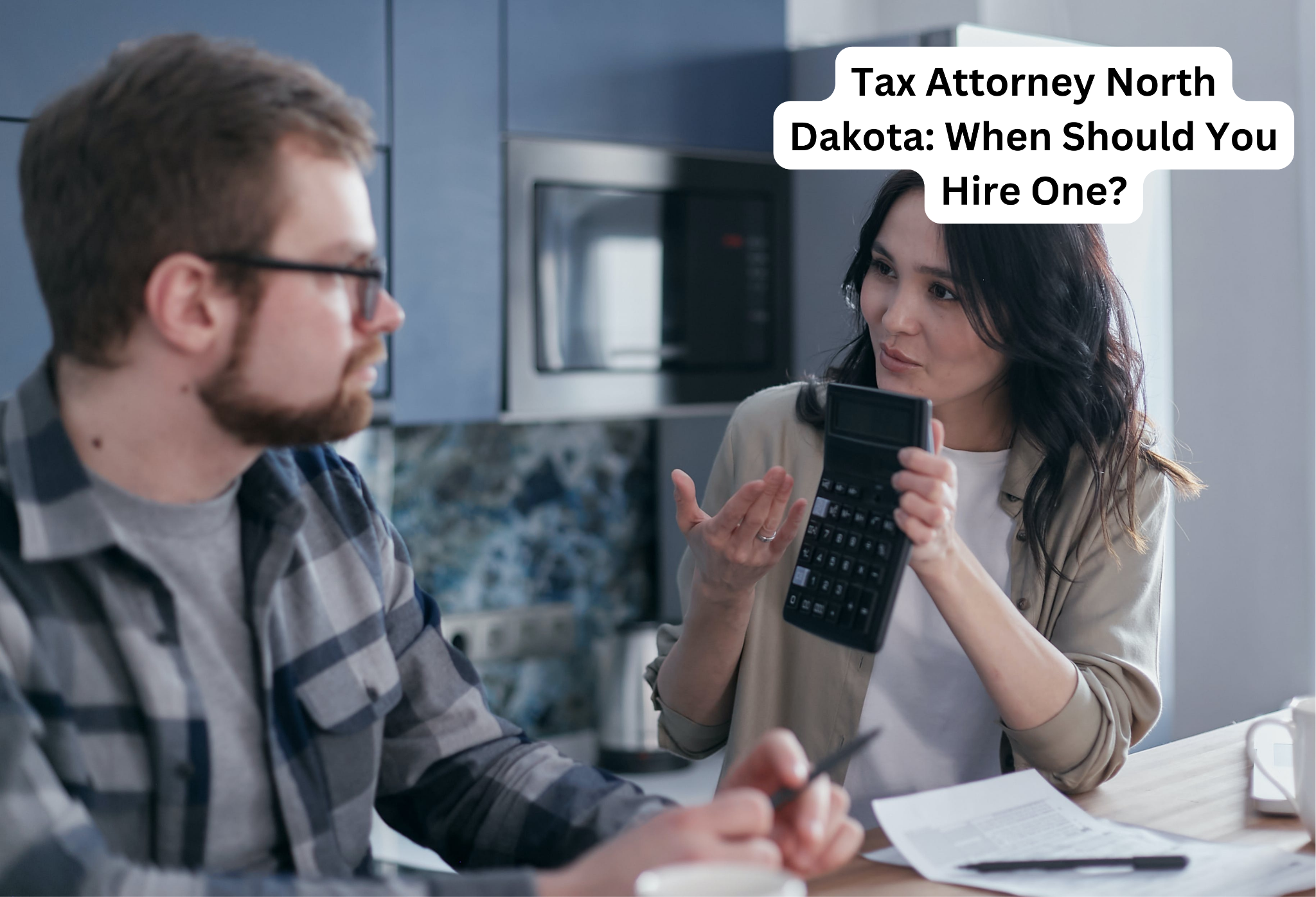 Tax Attorney North Dakota: When Should You Hire One?