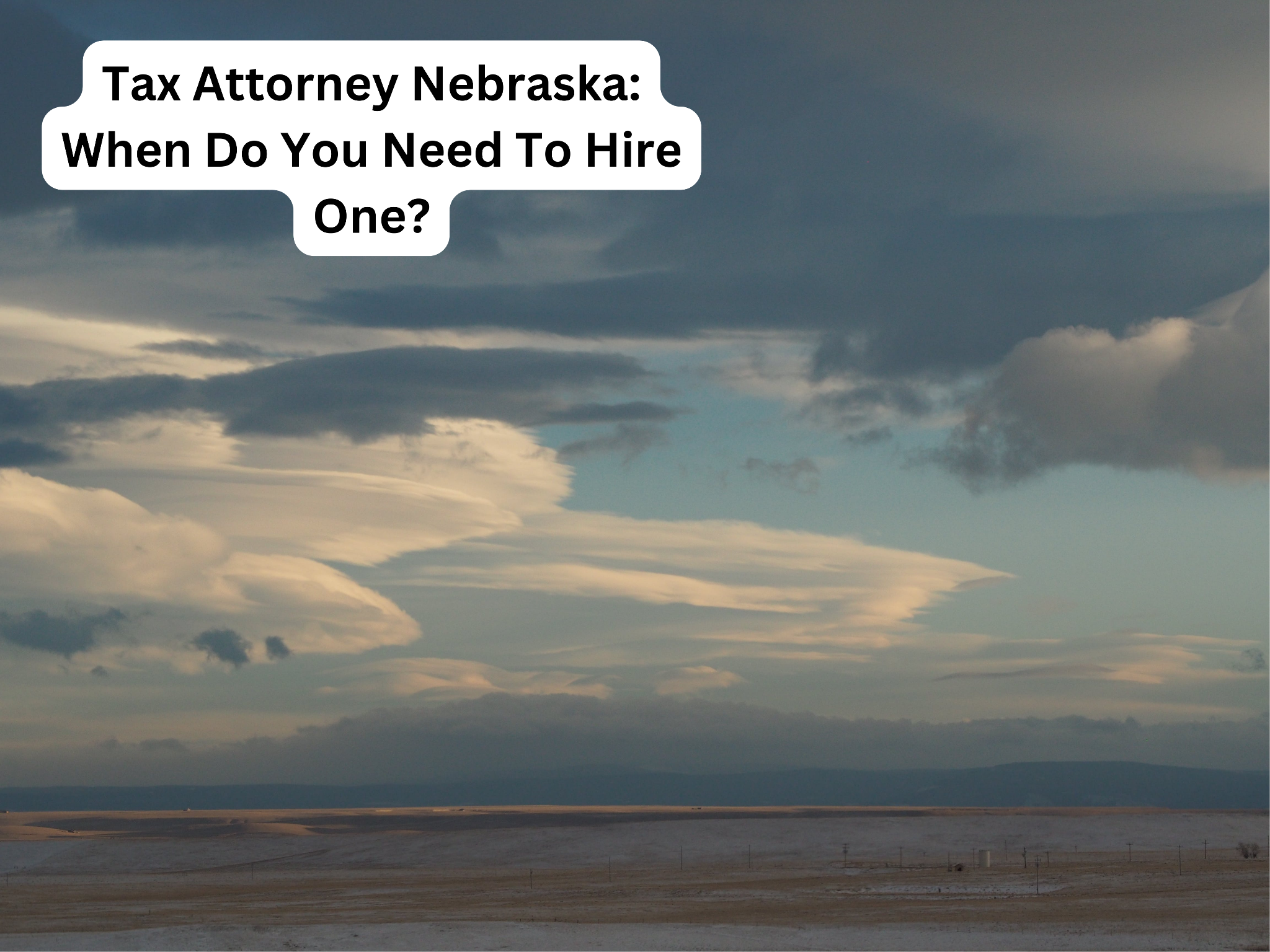 Tax Attorney Nebraska: When Do You Need To Hire One?