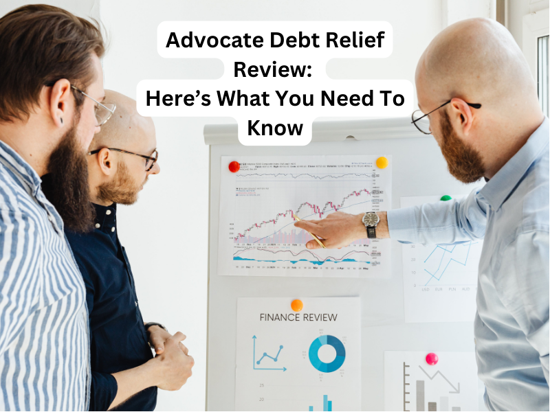 Advocate Debt Relief Review: Here’s What You Need To Know