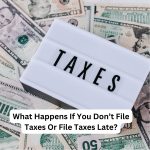 What Happens If You Don’t File Taxes Or File Taxes Late?