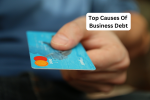 Top Causes Of Business Debt