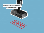 Has SquareTwo Financial Contacted You?