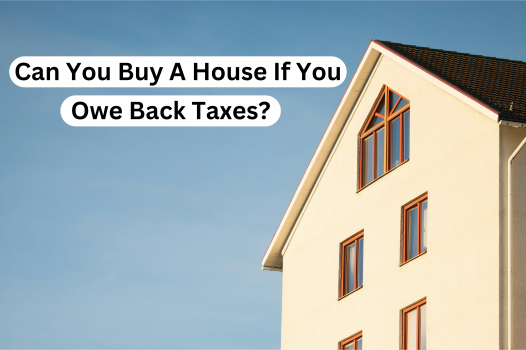 Can-You-Buy-A-House-If-You-Owe-Back-Taxes
