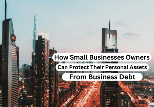 How-Small-Businesses-Owners-Can-Protect-Their-Personal-Assets-From-Business-Debt