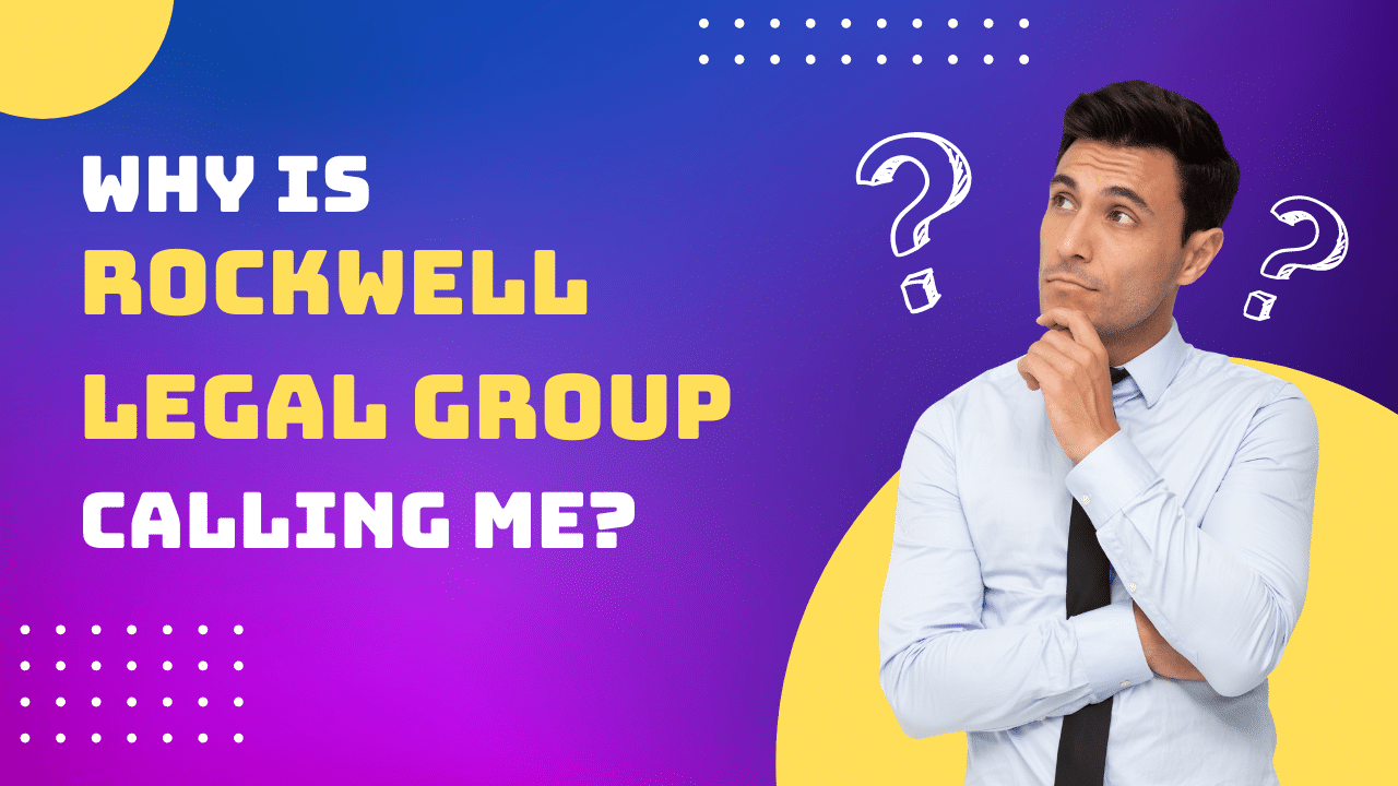 Why is Rockwell Legal Group Calling Me Everything You Need To Know