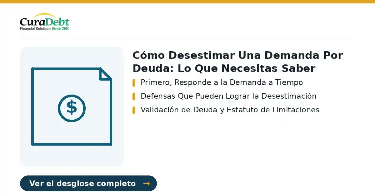 cómo desestimar una demanda por deuda: puntos clave - Primero, Responde a la Demanda a Tiempo; Defensas Que Pueden Lograr la Desestimación.