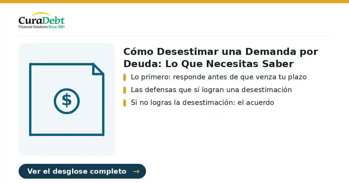 cómo desestimar una demanda por deuda: puntos clave - Lo primero: responde antes de que venza tu plazo; Las defensas que sí logran una desestimación.
