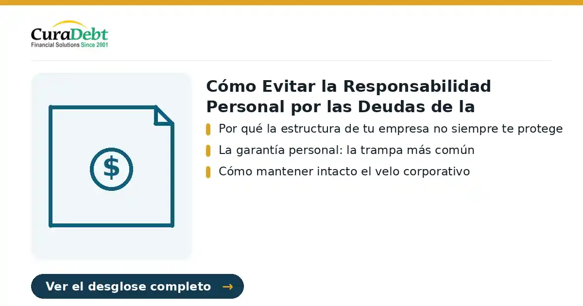 cómo evitar la responsabilidad personal por: puntos clave - Por qué la estructura de tu empresa no siempre te protege; La garantía personal: la trampa más común.