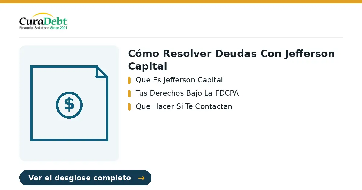 cómo resolver deudas con jefferson capital: puntos clave: Que Es Jefferson Capital; Tus Derechos Bajo La FDCPA.