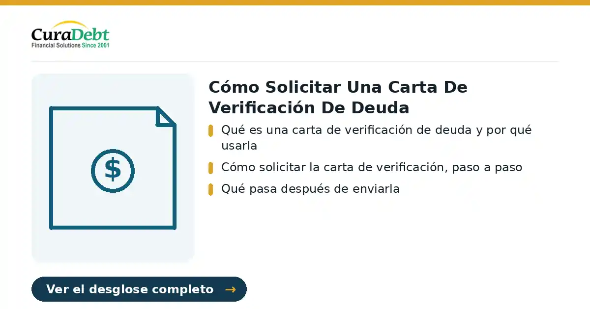cómo solicitar una carta de verificación: puntos clave: Qué es una carta de verificación de deuda y por qué usarla; Cómo solicitar la carta de verificación, paso a paso.