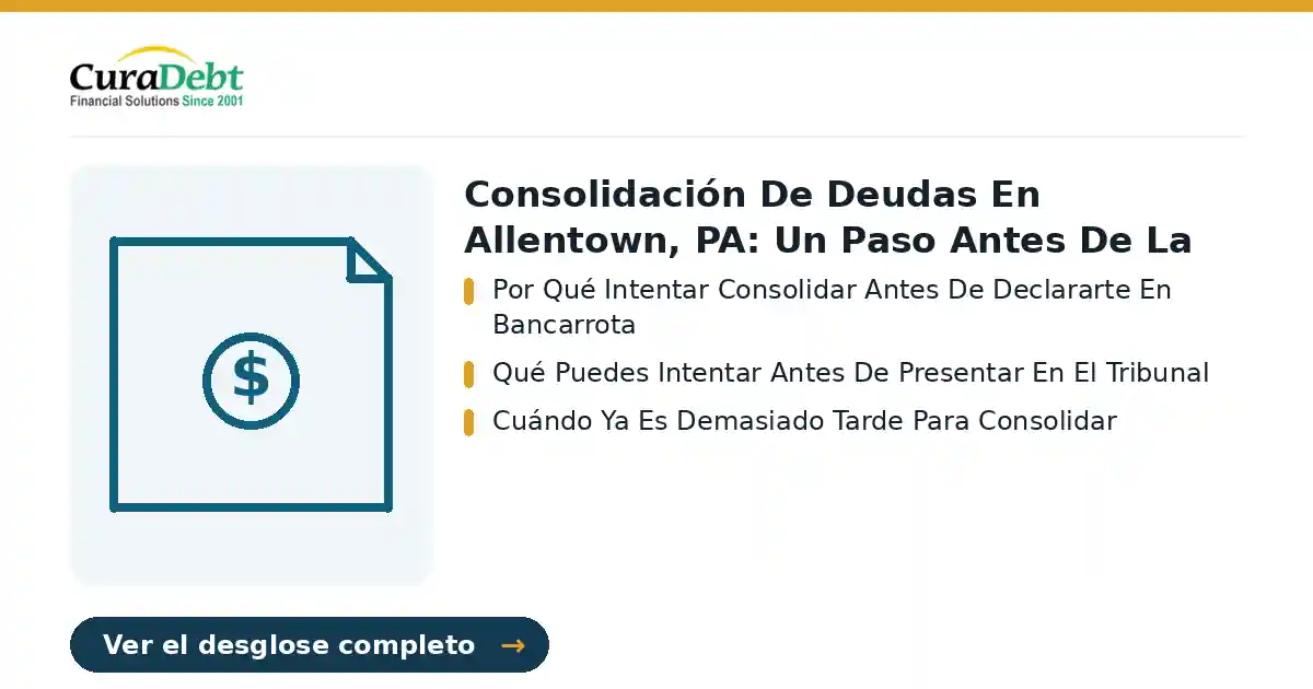 consolidación de deudas en allentown, pa: puntos clave - Por Qué Intentar Consolidar Antes De Declararte En Bancarrota; Qué Puedes Intentar Antes De Presentar En El Tribunal.