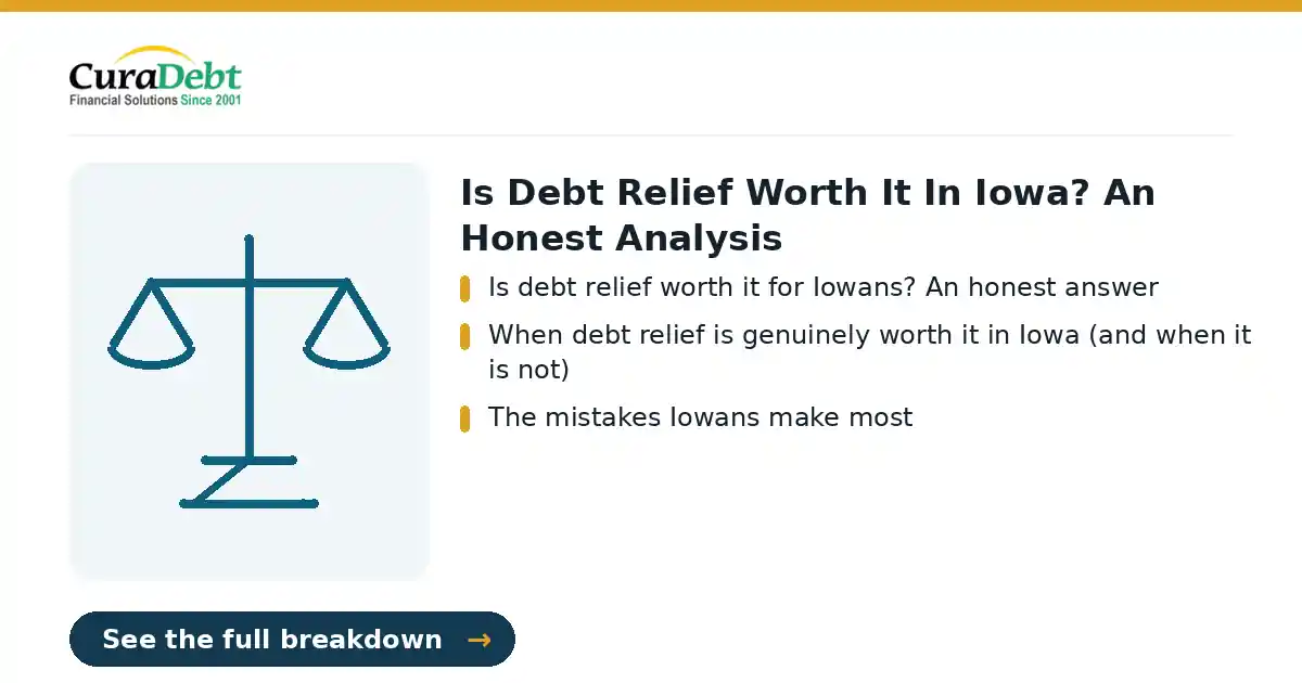 Iowa debt relief: key points: Is debt relief worth it for Iowans? An honest answer; When debt relief is genuinely worth it in Iowa (and when it is not) (Iowa debt settlement, get out of debt in Iowa).