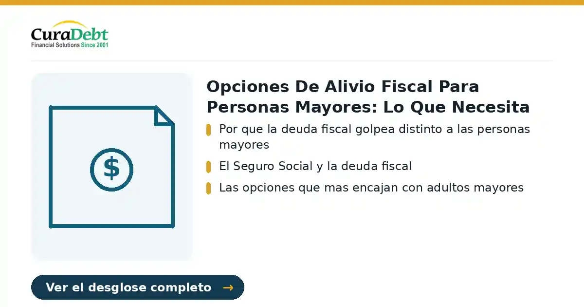 opciones de alivio fiscal para personas: puntos clave: Por que la deuda fiscal golpea distinto a las personas mayores; El Seguro Social y la deuda fiscal.