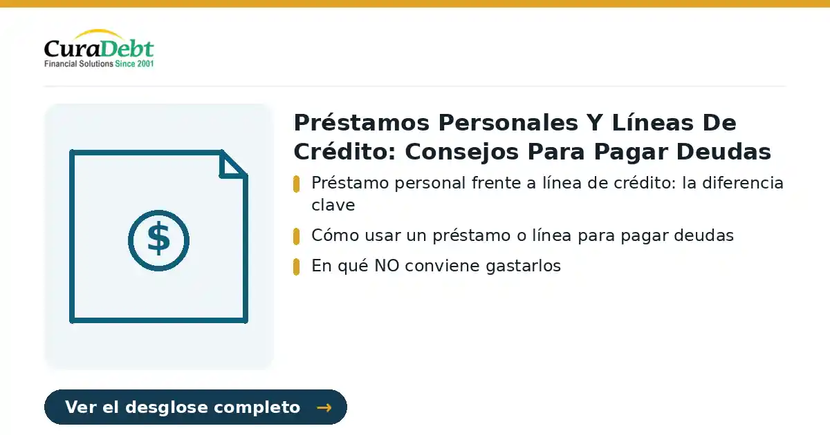 préstamos personales y líneas de crédito: puntos clave: Préstamo personal frente a línea de crédito: la diferencia clave; Cómo usar un préstamo o línea para pagar deudas.