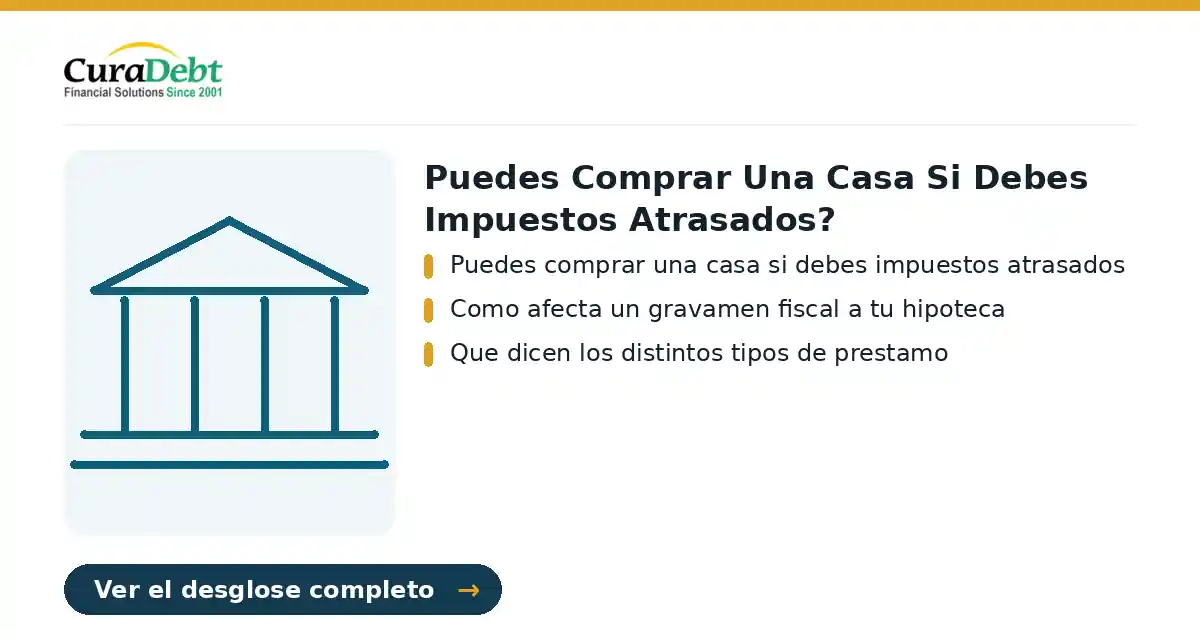 puedes comprar una casa si debes: puntos clave: Puedes comprar una casa si debes impuestos atrasados; Como afecta un gravamen fiscal a tu hipoteca.