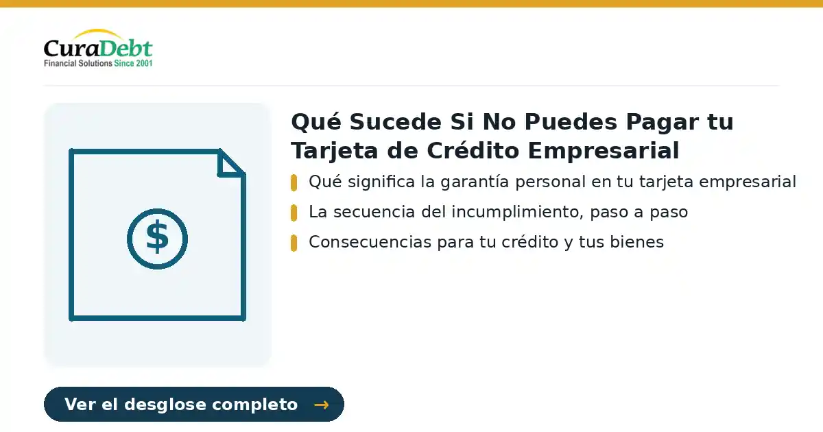 qué sucede si no puedes pagar: puntos clave - Qué significa la garantía personal en tu tarjeta empresarial; La secuencia del incumplimiento, paso a paso.